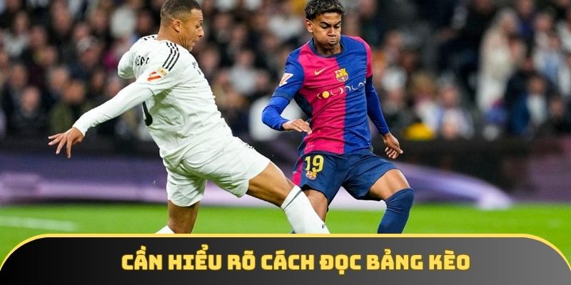 Cần hiểu rõ cách đọc bảng kèo Cần hiểu rõ cách đọc bảng kèo