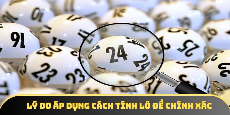 Tại sao bạn cần áp dụng cách tính lô đề chính xác Tại sao bạn cần áp dụng cách tính lô đề chính xác