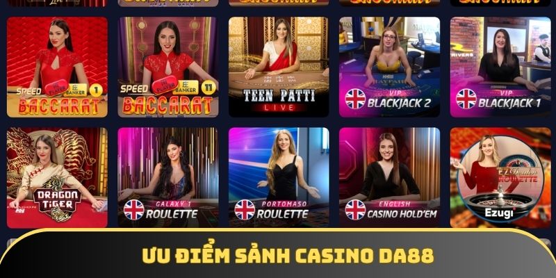 Casino DA88 có vô vàn ưu điểm vượt trội Casino DA88 có vô vàn ưu điểm vượt trội