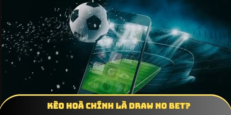 Giải đáp chính xác, chi tiết nhất cho câu hỏi cược hòa bóng đá là gì Giải đáp chính xác, chi tiết nhất cho câu hỏi cược hòa bóng đá là gì
