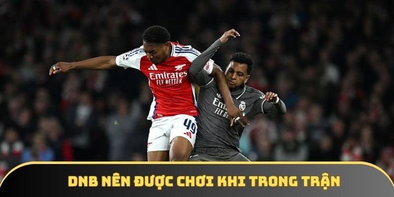 Draw No Bet rất nên được chơi trong trận Draw No Bet rất nên được chơi trong trận