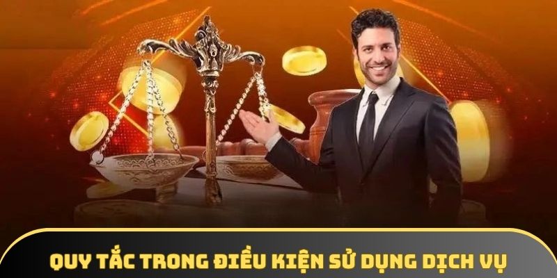 Quy tắc chính trong điều kiện sử dụng dịch vụ Quy tắc chính trong điều kiện sử dụng dịch vụ