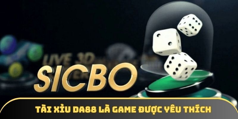 Tài Xỉu DA88 là game được yêu thích hiện nay Tài Xỉu DA88 là game được yêu thích hiện nay
