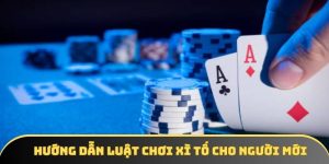 Hướng dẫn luật chơi Xì Tố - Game bài được săn đón hiện nay