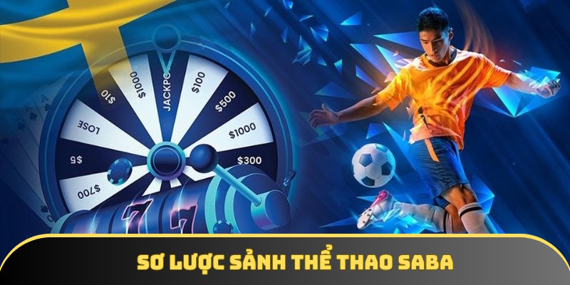 Nội dung sơ lược về sảnh thể thao SABA Nội dung sơ lược về sảnh thể thao SABA