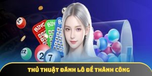 Thủ thuật đánh lô đề thành công: DA88 chia sẻ kiến thức