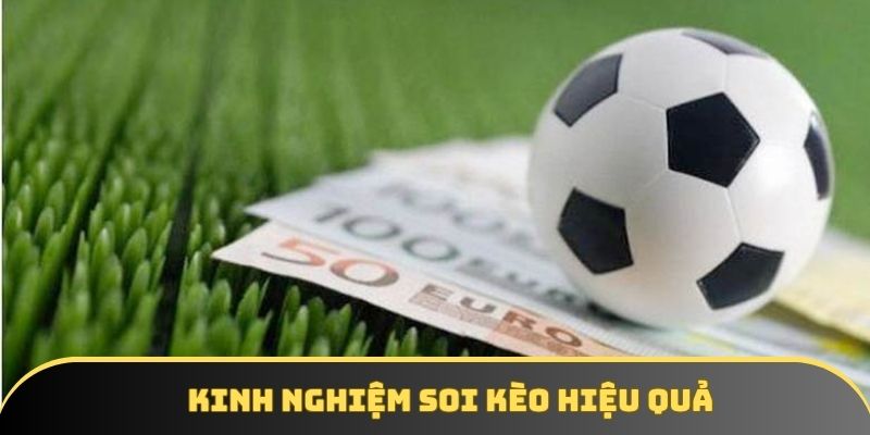Kinh nghiệm soi kèo hiệu quả Kinh nghiệm soi kèo hiệu quả